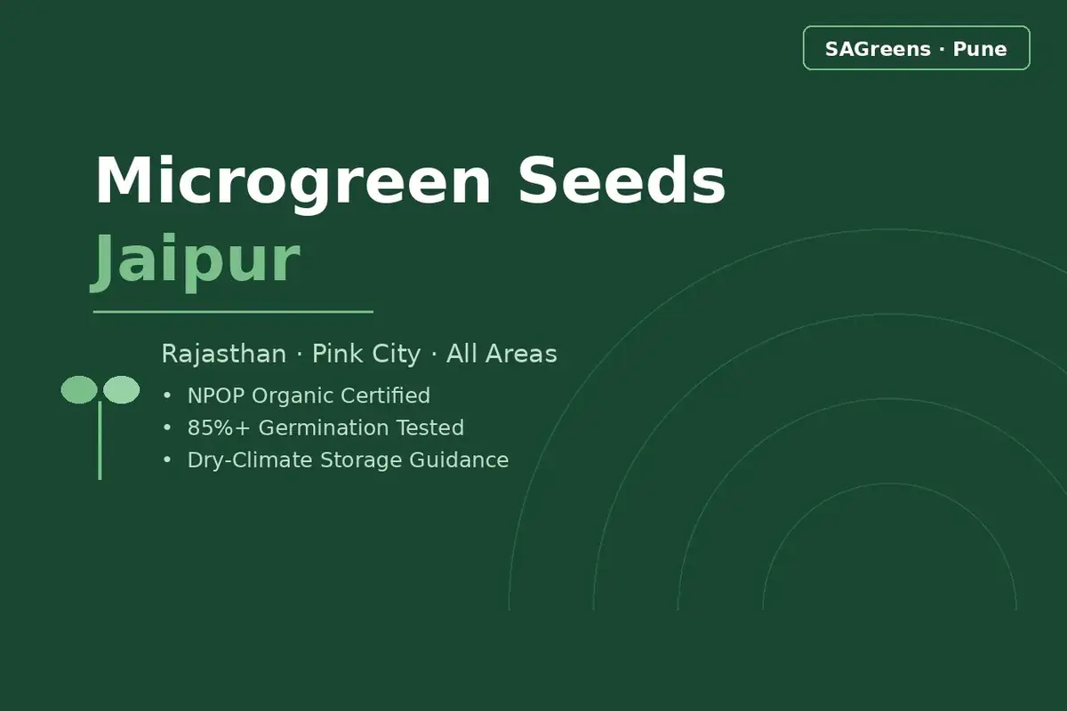 Microgreen seeds Jaipur - NPOP-certified organic seeds delivered across Rajasthan, with dry-climate seed storage guidance explaining why Jaipur holds germination longer than coastal India by SAGreens Pune