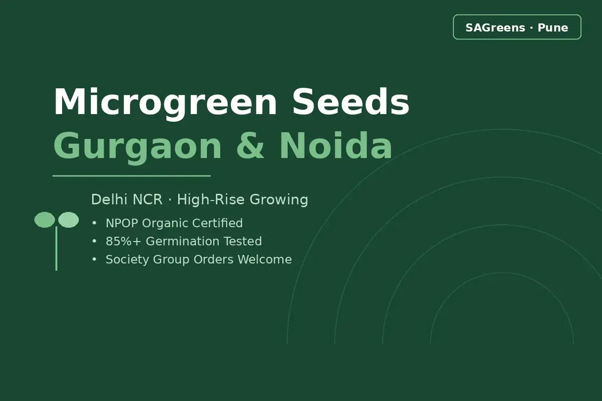 Microgreen seeds Gurgaon and Noida - NPOP-certified organic seeds for high-rise balcony growing across Delhi NCR, with balcony orientation guidance, society group order rates and gated society delivery by SAGreens Pune