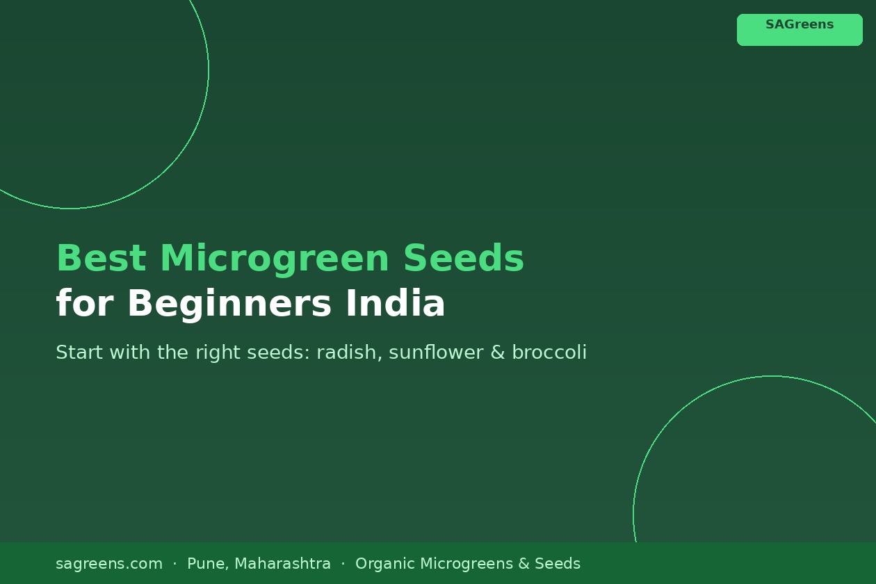 Best microgreen seeds for beginners India 2026 – ranked guide to radish, sunflower, mustard, broccoli seeds with germination rates and beginner tips by SAGreens